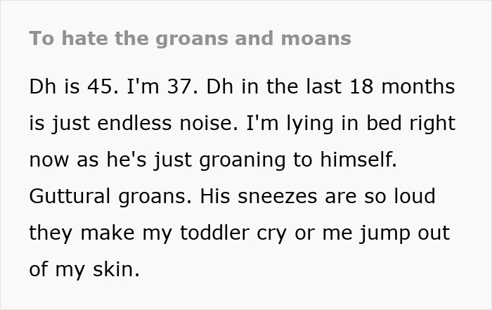 Text about hating husband's old man noises, highlighting loud groans and sneezes affecting family. Text about hating husband's old man noises, highlighting loud groans and sneezes affecting family.