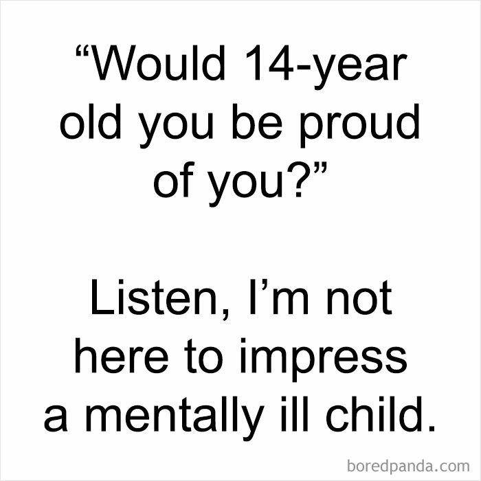 A humorous mental health meme questioning impressing one's 14-year-old self.