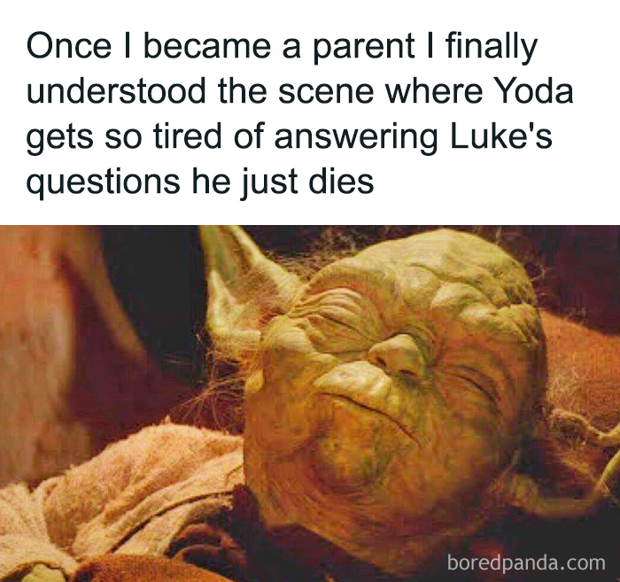 Yoda meme humorously relates to parenting exhaustion and answering endless questions.