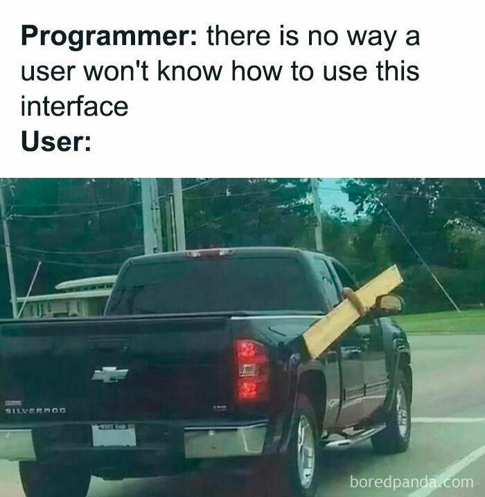 Meme for programmers showing a truck with a board sticking out as an example of user interface misunderstanding.