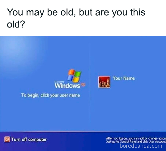 Windows XP login screen humor meme about age for entertainment.