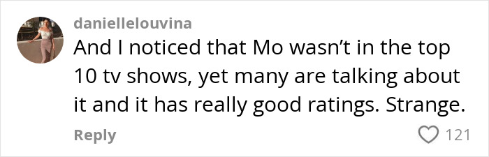 Comment by daniellelouvina about Mo not being in Netflix's top 10 despite good ratings, with 121 likes.