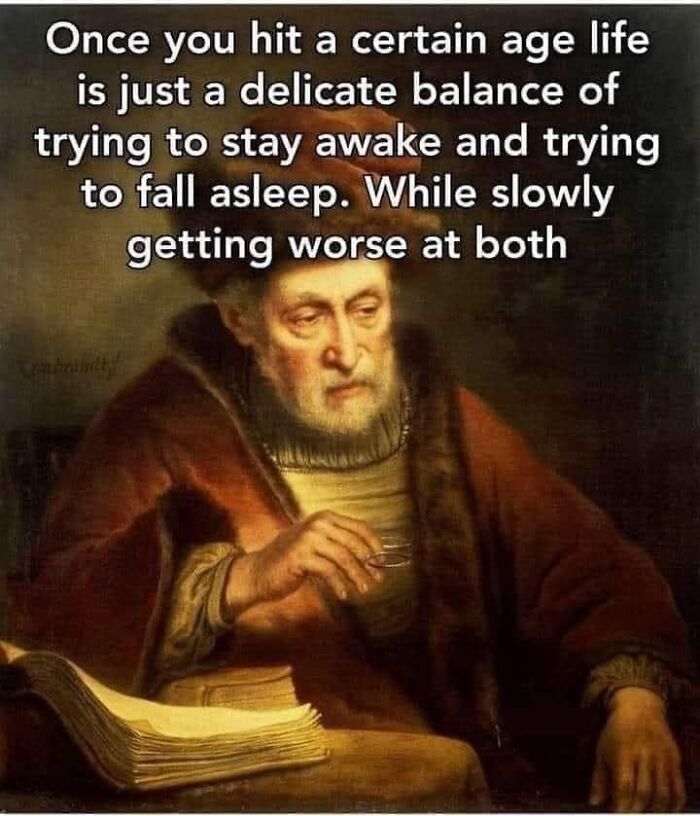 Elderly man in classical painting depicted as relatable meme about the struggle of balancing sleep and wakefulness.