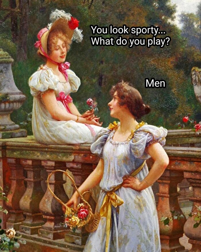 Classical painting with two women in a garden; text overlay humorously relates to playing "men".