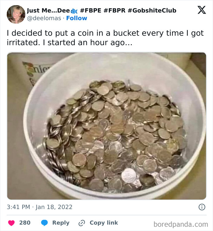 Bucket full of coins as a hilariously random meme illustrating irritation in a funny way.