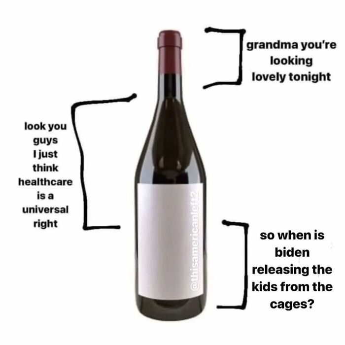 Wine bottle with captions addressing healthcare, complimenting a grandma, and questioning Biden on child detention. Anti-capitalism theme.