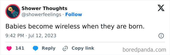 Text tweet from Shower Thoughts: "Babies become wireless when they are born."