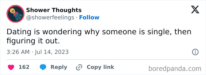 Shower thoughts tweet: "Dating is wondering why someone is single, then figuring it out."