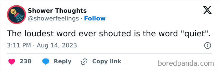 Shower thought tweet: "The loudest word ever shouted is the word 'quiet'."