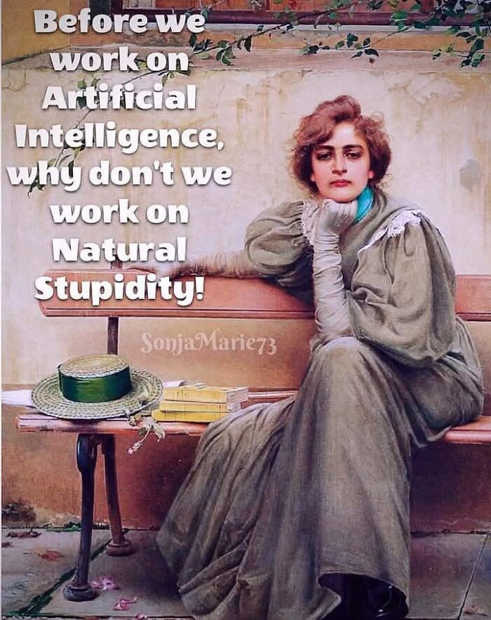 Classical painting meme: woman pondering on a bench, captioned about artificial intelligence and natural stupidity.