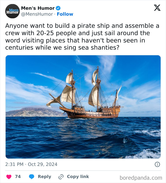Funny men's humor meme about sailing on a pirate ship to explore and sing sea shanties.