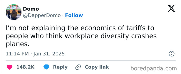 Tweet on peak internet humor: "I’m not explaining economics of tariffs to people who think workplace diversity crashes planes."