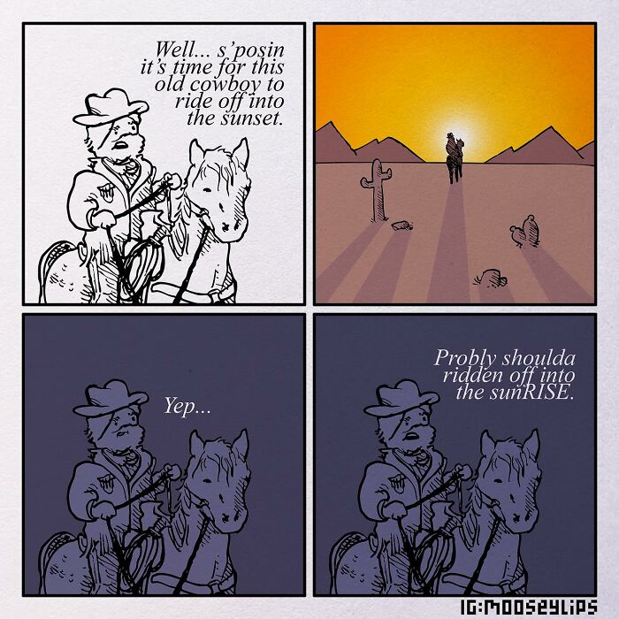 Comic by Mooseylips shows a cowboy regretting riding off into the sunset instead of sunrise.