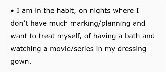 Text describing a habit of enjoying a bath and movie in a dressing gown. Text describing a habit of enjoying a bath and movie in a dressing gown.