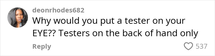 Comment questioning using makeup testers directly on eyes, suggesting testing on the hand instead, related to Sephora. Comment questioning using makeup testers directly on eyes, suggesting testing on the hand instead, related to Sephora.
