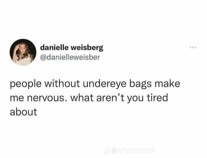 Mental health meme about feeling nervous around people without undereye bags.