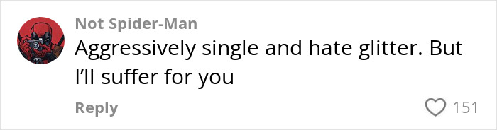 Comment from user "Not Spider-Man" about being single and glitter, with 151 likes. Comment from user "Not Spider-Man" about being single and glitter, with 151 likes.