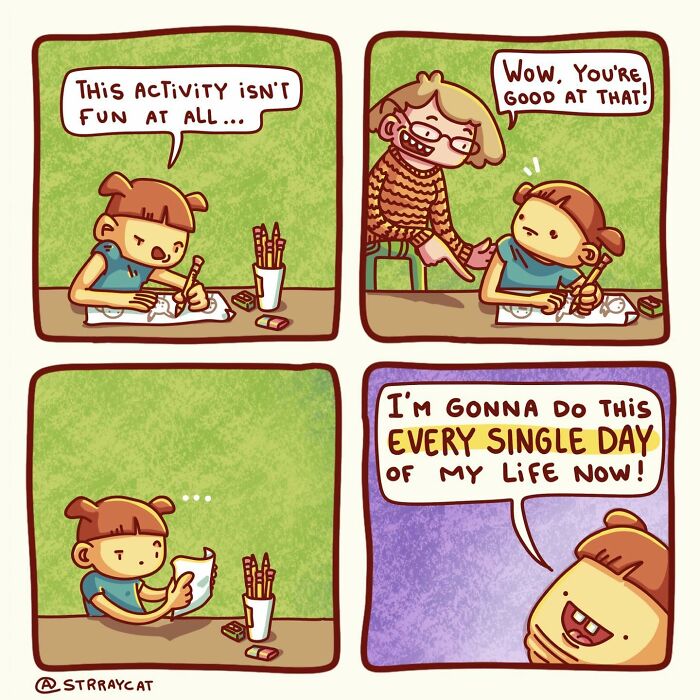 A sarcastic comic with a child drawing, receiving praise, and then enthusiastically repeating the activity daily.