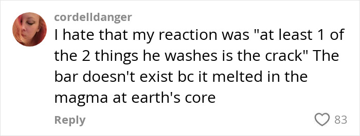 Comment on husbands' shower habits humorously questioning standards.