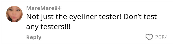 Comment warning about makeup testers and infections, 2684 likes. Comment warning about makeup testers and infections, 2684 likes.