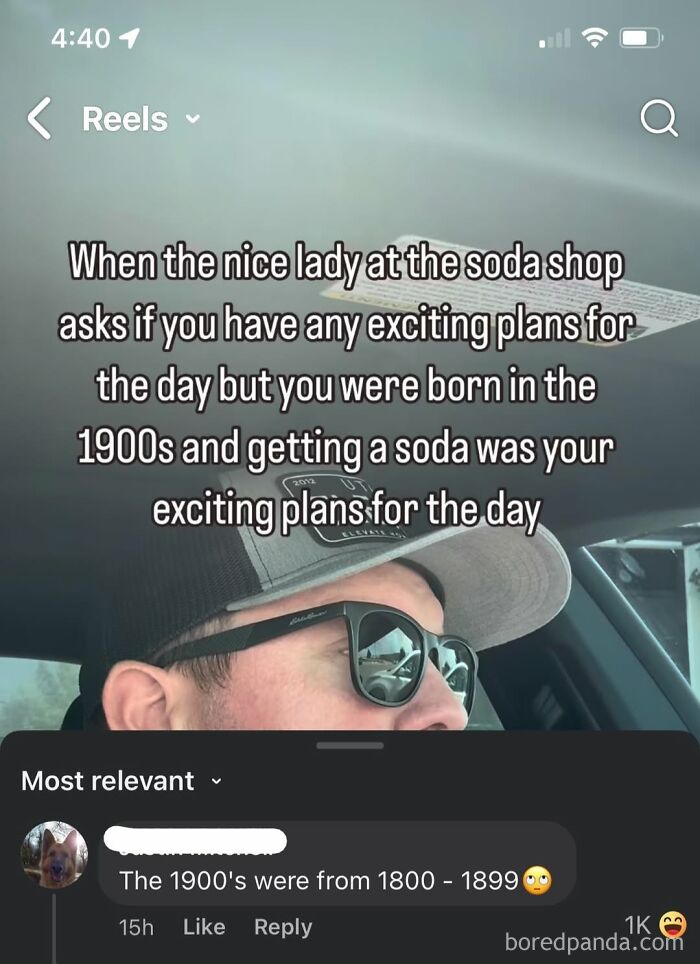 Man wearing sunglasses in car with text about soda shop plans; comment reads, "The 1900's were from 1800 - 1899."
