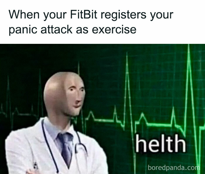 A mental health meme shows a panic attack registered as exercise by a FitBit, with a character and ECG background.
