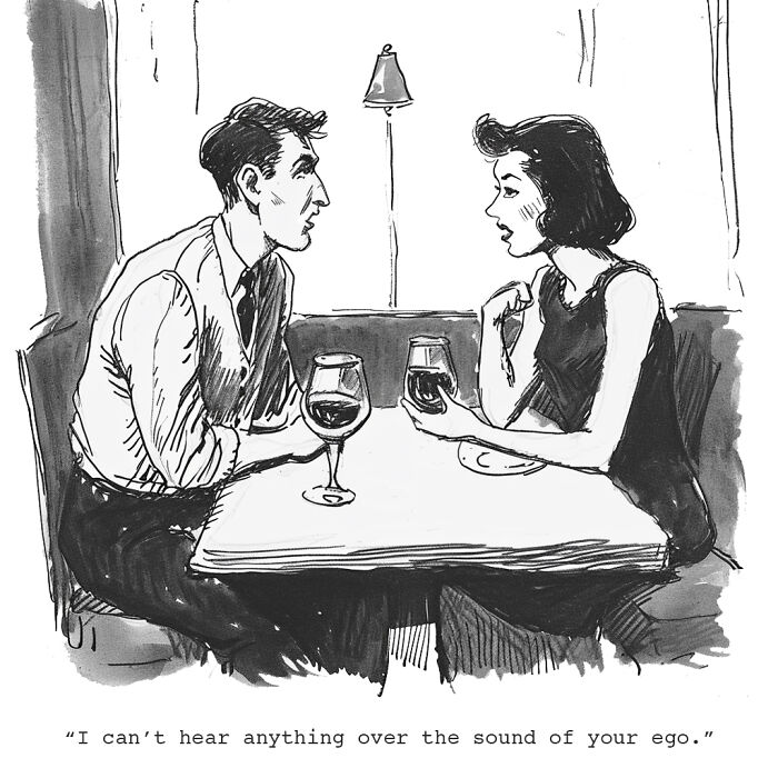 Cartoonist's witty comic showing a couple at dinner with wine glasses, captioned "I can’t hear anything over the sound of your ego."