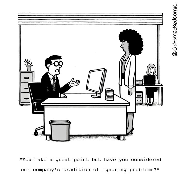 A witty single-panel comic of an office conversation highlighting problem-ignoring tradition.