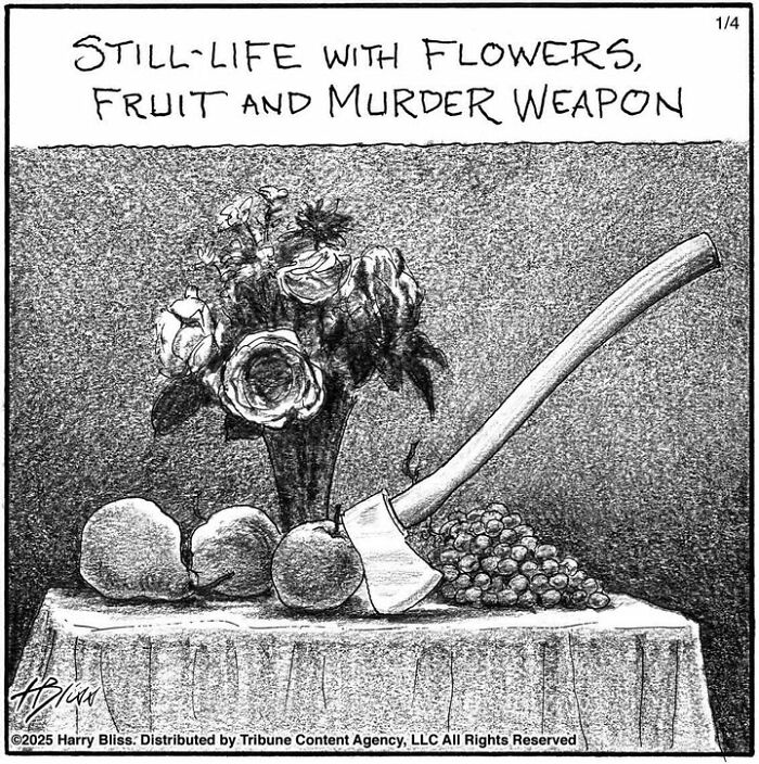 A one-panel comic by Harry Bliss featuring a still-life arrangement with flowers, fruit, and an axe.