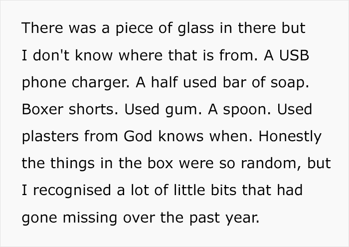 Items in a box: glass, charger, soap, boxer shorts, gum, spoon, and plasters. Guy finds these in GF's wardrobe.