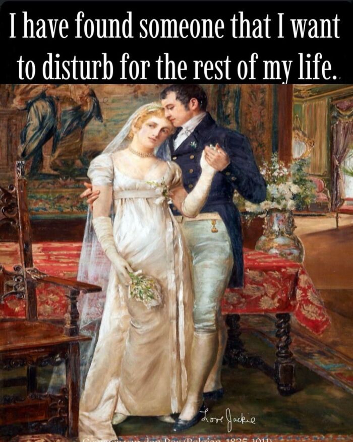 A classical painting shows a couple in wedding attire with the caption, "I have found someone that I want to disturb forever."