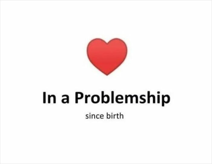 A heart icon above the text "In a Problemship since birth" on a funny-silly Facebook meme.