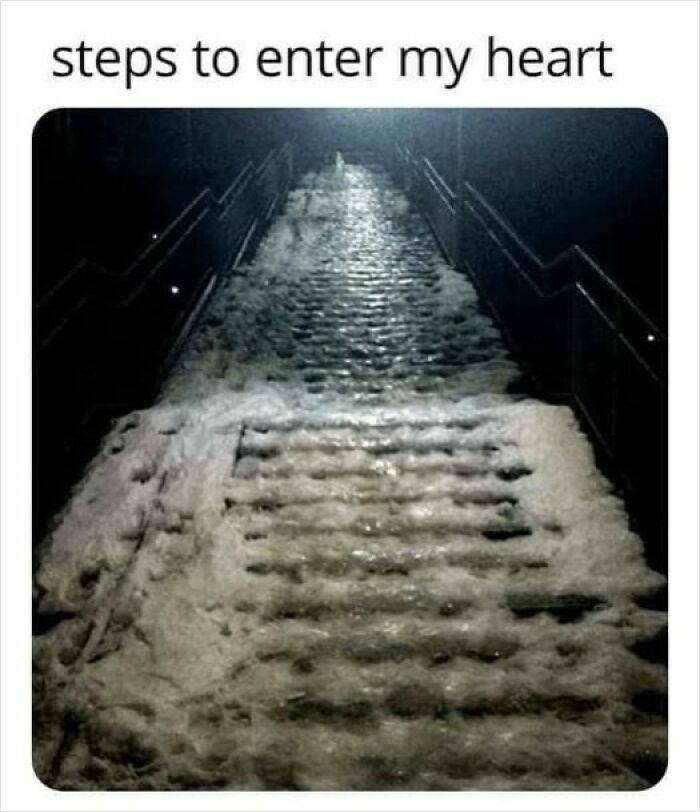 Icy steps captioned "steps to enter my heart" for funny-silly Facebook memes.