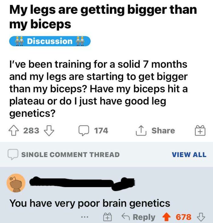 Screenshot of a discussion where a user questions leg and bicep size, followed by a witty reply about "brain genetics."