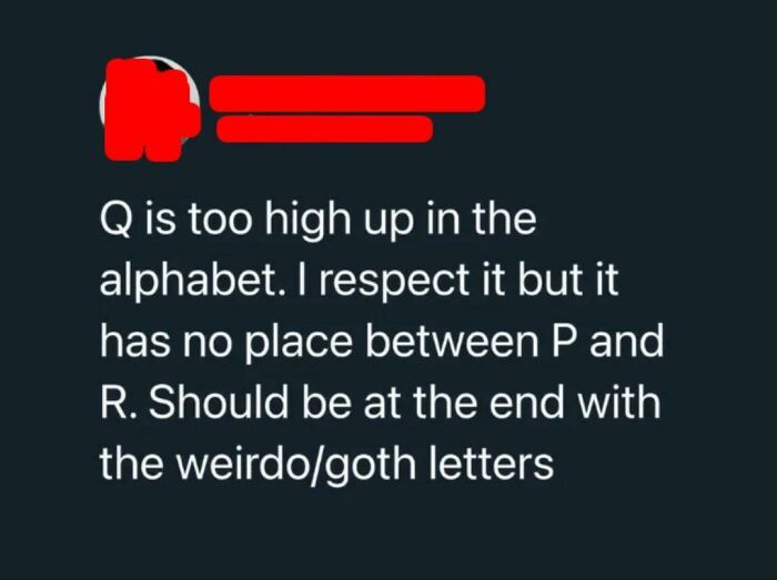 Text screenshot humorously weaponizing words about the alphabet order of Q.