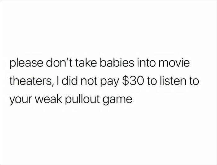Text image with a witty remark on babies in theaters, using humor to emphasize the point.