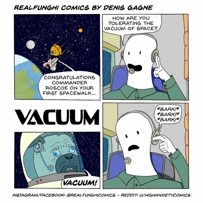 Absurd comic by Dennis Gagne showing a spacewalk with an unexpected vacuum pun and a barking astronaut.