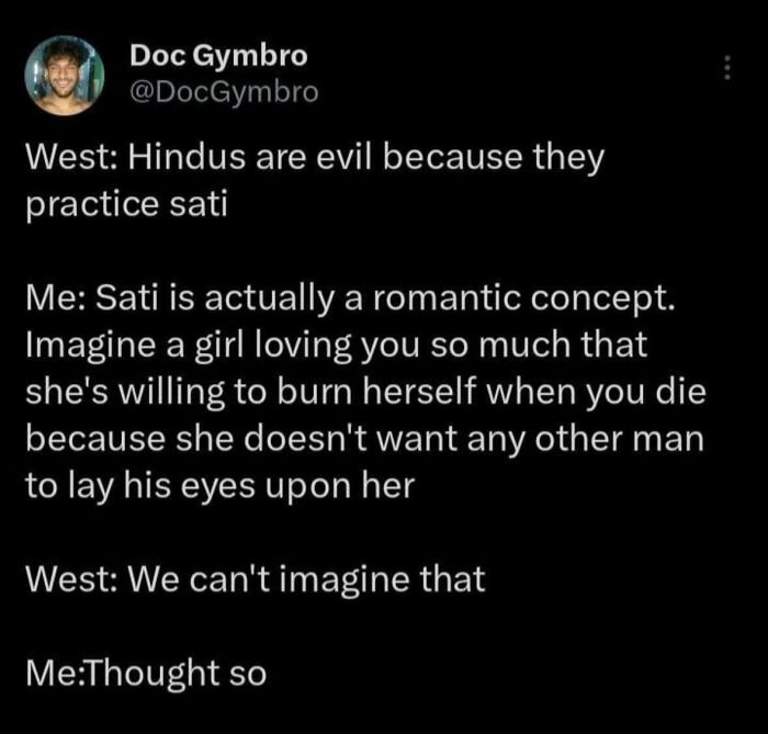 Text screenshot highlighting clueless misogynists' dialogue about the practice of sati being a romantic concept.