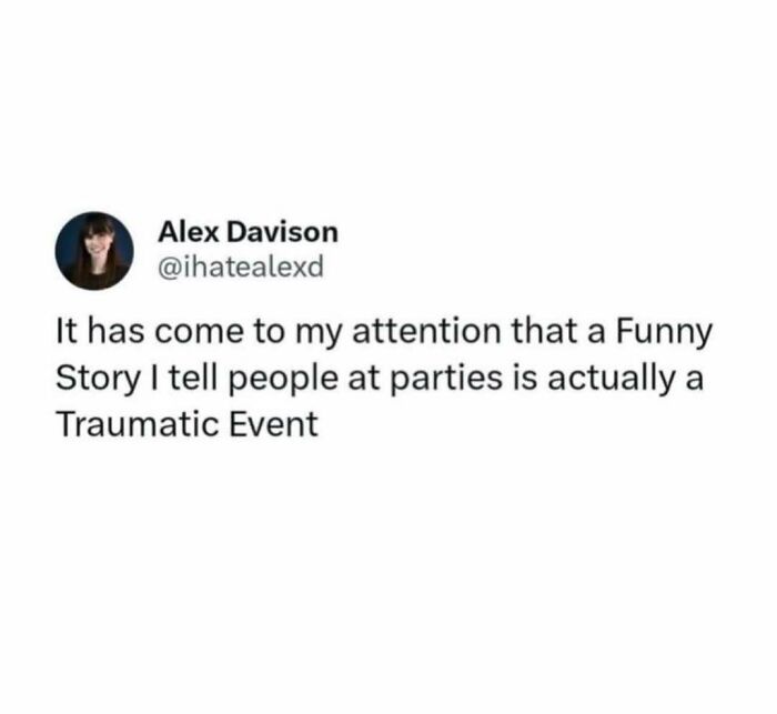 Tweet by Alex Davison humorously reveals a funny story told at parties is actually a traumatic event, showcasing humor as a coping mechanism.