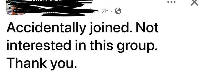 Social media post showing a classic boomer fail, saying, "Accidentally joined. Not interested in this group. Thank you."