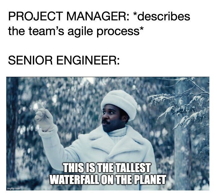 Meme for programmers: Project manager describes agile process; senior engineer responds sarcastically in winter setting.
