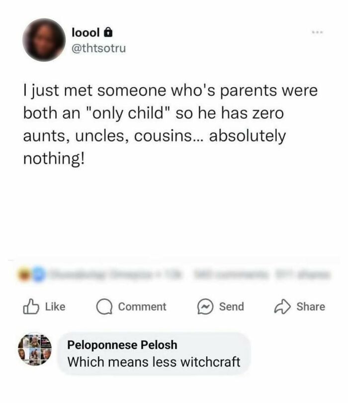 Screenshot of a really dumb tweet about someone with no aunts, uncles, or cousins, sparking a joke about less witchcraft.