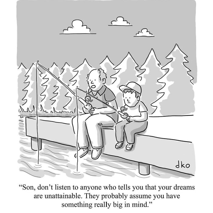 Comic of father and son fishing, with dad advising about dreams. Humorous take on the absurdities of the modern world.