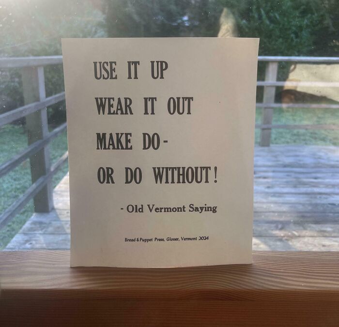 Old Vermont saying on a window hints at rejecting consumerism: "Use it up, wear it out, make do, or do without."