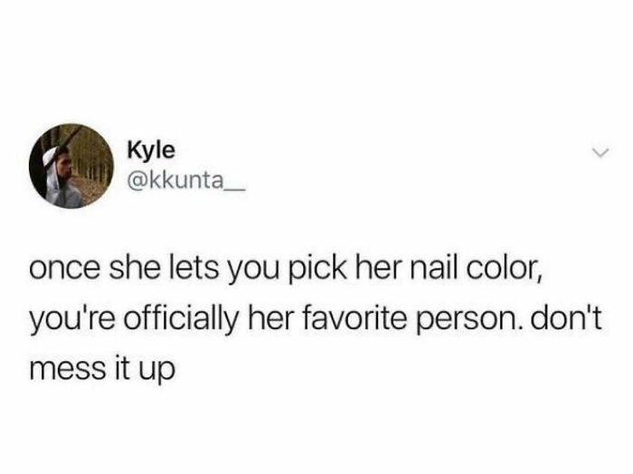 Tweet by Kyle about picking her nail color as a sign of being her favorite person in really dumb tweets collection.