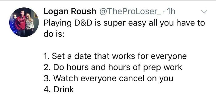 Text tweet about existential meme on D&D planning: 1. Set date. 2. Prep work. 3. Watch cancellations. 4. Drink.