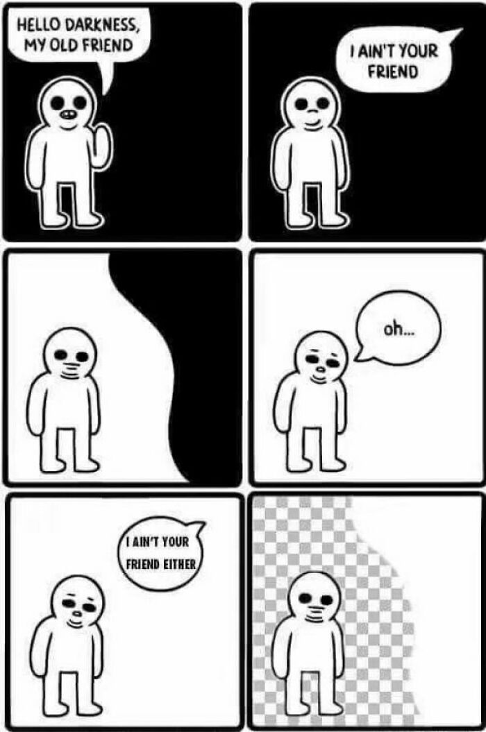 Existential meme with a character greeting darkness and being rejected, expressing a relatable feeling of loneliness.