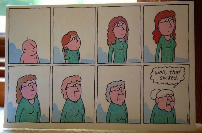 A comic strip showing a woman aging over time, ending with her saying "well, that sucked," illustrating an existential theme.