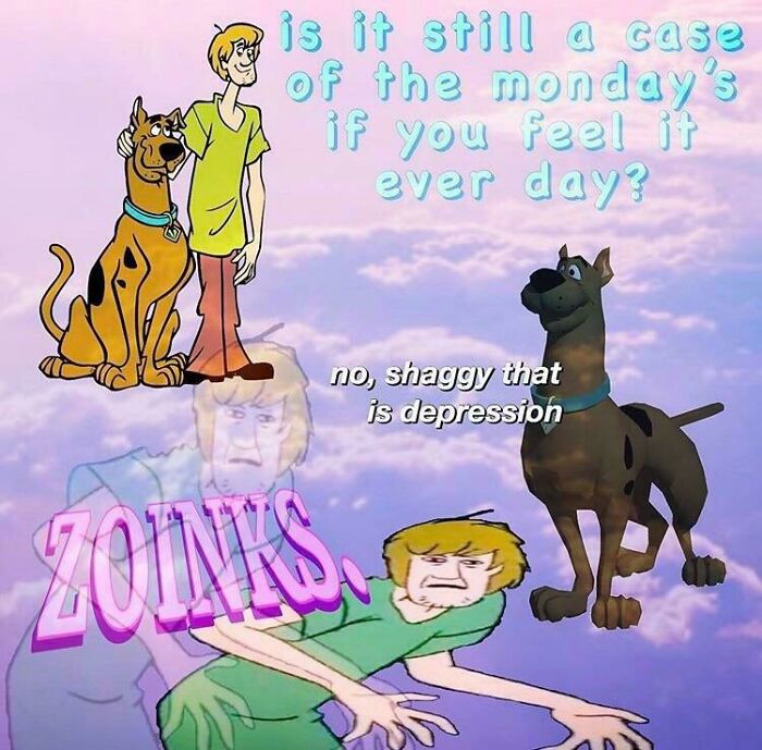 Shaggy and Scooby-Doo in an existential meme about daily struggles and depression with "Zoinks" text.