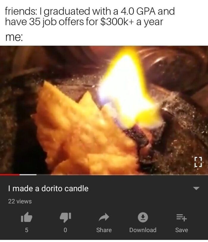 Existential meme showing a Dorito chip lit like a candle as a humorous response to high achievement.